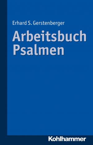 Cover of the book Arbeitsbuch Psalmen by Markos Maragkos, Harald Freyberger, Rita Rosner, Ulrich Schweiger, Günter H. Seidler, Rolf-Dieter Stieglitz, Bernhard Strauß