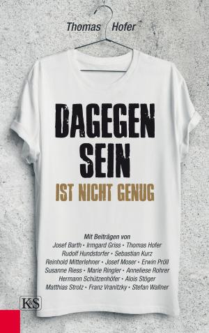 Cover of the book Dagegen sein ist nicht genug by Evelyn Steinthaler