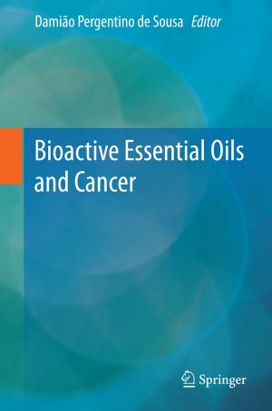 Cover of the book Bioactive Essential Oils and Cancer by José Antonio Carrillo, Alessio Figalli, Juan Luis Vázquez, Giuseppe Mingione, Manuel del Pino