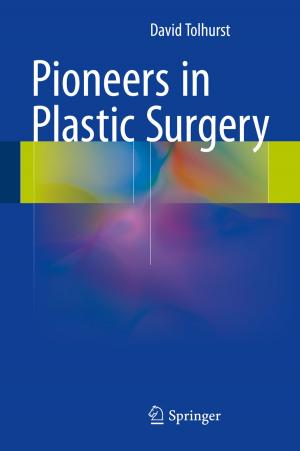 Cover of the book Pioneers in Plastic Surgery by Sherif Sakr, Faisal Moeen Orakzai, Ibrahim Abdelaziz, Zuhair Khayyat