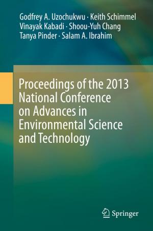 Cover of the book Proceedings of the 2013 National Conference on Advances in Environmental Science and Technology by P.N. Shivakumar, Yang Zhang, K.C. Sivakumar