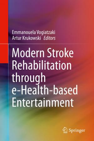 Cover of the book Modern Stroke Rehabilitation through e-Health-based Entertainment by Mohamad Ghazi Janaby
