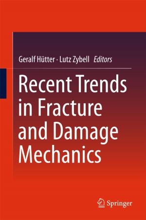 Cover of the book Recent Trends in Fracture and Damage Mechanics by Agnes Sachse, Karsten Rink, Wenkui He, Olaf Kolditz