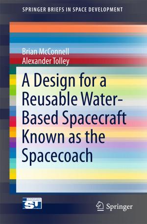 Cover of the book A Design for a Reusable Water-Based Spacecraft Known as the Spacecoach by John M. Hutson, Spencer W. Beasley, Jørgen Mogens Thorup