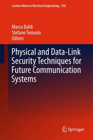 Cover of the book Physical and Data-Link Security Techniques for Future Communication Systems by Ronald Arthur Marsh, Jeremy Straub, David J. Whalen