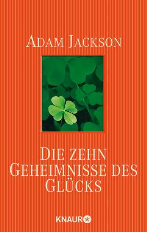 Cover of the book Die zehn Geheimnisse des Glücks by Mario Althaus, Sabine Pork