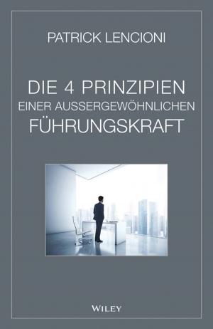 Cover of the book Die 4 Prinzipien Einer Aussergewöhnlichen Führungskraft by 