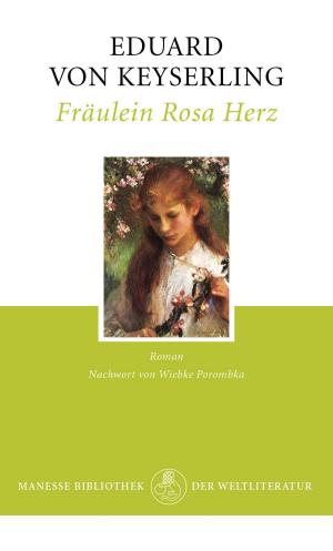 Cover of the book Fräulein Rosa Herz by Johann Wolfgang von Goethe, Helmut Schlaiß, Denis Scheck