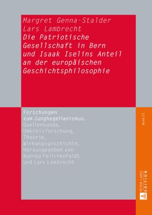 Cover of the book Die Patriotische Gesellschaft in Bern und Isaak Iselins Anteil an der europaeischen Geschichtsphilosophie by Eduardo González Castillo