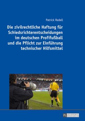 Cover of the book Die zivilrechtliche Haftung fuer Schiedsrichterentscheidungen im deutschen Profifußball und die Pflicht zur Einfuehrung technischer Hilfsmittel by Torben Petersen