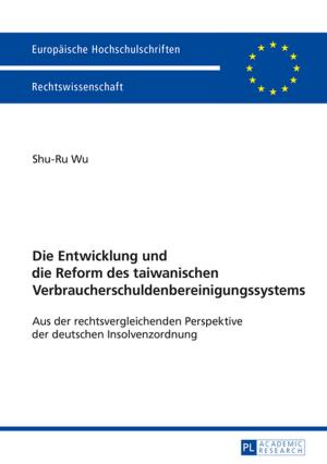Cover of the book Die Entwicklung und die Reform des taiwanischen Verbraucherschuldenbereinigungssystems by 