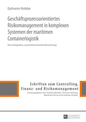 Cover of the book Geschaeftsprozessorientiertes Risikomanagement in komplexen Systemen der maritimen Containerlogistik by Kai Lehmann