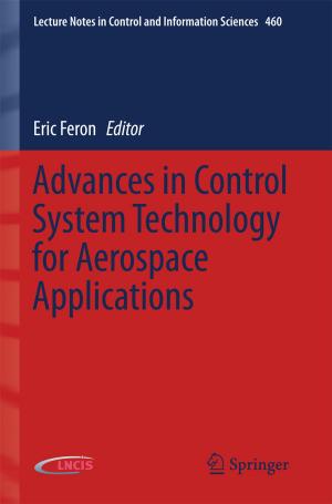 Cover of the book Advances in Control System Technology for Aerospace Applications by C. Andre, M. Spehl-Robberecht, F.-E. Avni, F. Brunelle, L. Cadier, J.-Y. Cohen, A. Couture, P. Devred, M. Dewald, D. Eurin, J.-L. Ferran, L. Garel, G. Lalande, D. Lallemand, B. Le Bihan, P. Le Dosseur, J. Leclere, J.-P. Montagne, S. Neuenschwander, D. Pariente, J. Poncin