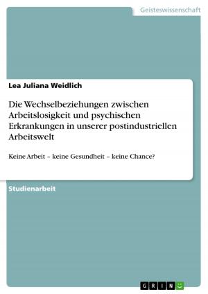 Cover of the book Die Wechselbeziehungen zwischen Arbeitslosigkeit und psychischen Erkrankungen in unserer postindustriellen Arbeitswelt by Kirsten Ludwig
