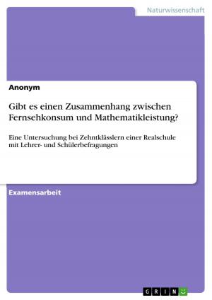 Cover of the book Gibt es einen Zusammenhang zwischen Fernsehkonsum und Mathematikleistung? by Helmut Schönherr, David O'Driscol