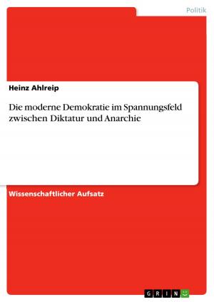 Book cover of Die moderne Demokratie im Spannungsfeld zwischen Diktatur und Anarchie