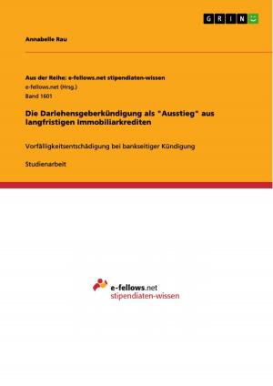 Cover of the book Die Darlehensgeberkündigung als 'Ausstieg' aus langfristigen Immobiliarkrediten by Stefan Löning