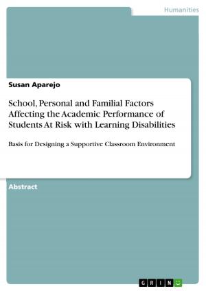 Cover of the book School, Personal and Familial Factors Affecting the Academic Performance of Students At Risk with Learning Disabilities by William Andrus Alcott