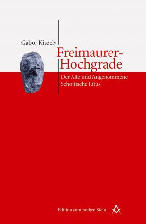Cover of the book Freimaurer-Hochgrade: Der Alte und Angenommene Schottische Ritus by Christina Nöbauer