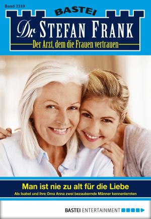 Cover of the book Dr. Stefan Frank - Folge 2310 by Mirjam Müntefering