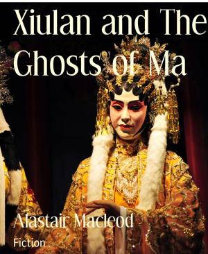 Book cover of Xiulan and The Ghosts of Ma