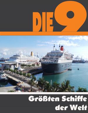 Cover of the book Die Neun größten Schiffe der Welt by Manfred Mönnich