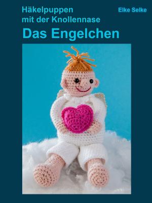 Cover of the book Häkelpuppen mit der Knollennase - Das Engelchen by Josef Miligui