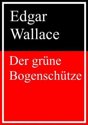 Cover of the book Der grüne Bogenschütze by Andreas G. Szabó