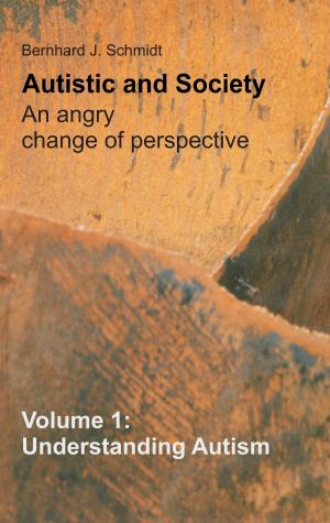 Cover of the book Autistic and Society - An angry change of perspective by Richard Deiss