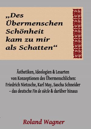 Cover of the book "Des Übermenschen Schönheit kam zu mir als Schatten" by Markus Rosenberg
