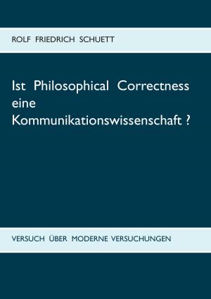 Cover of the book Ist Philosophical Correctness eine Kommunikationswissenschaft? by Annrose Niem