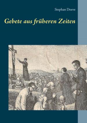 Cover of the book Gebete aus früheren Zeiten by Wolfgang Constance