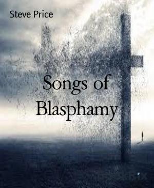 Cover of the book Songs of Blasphamy by Boris Vujkovic