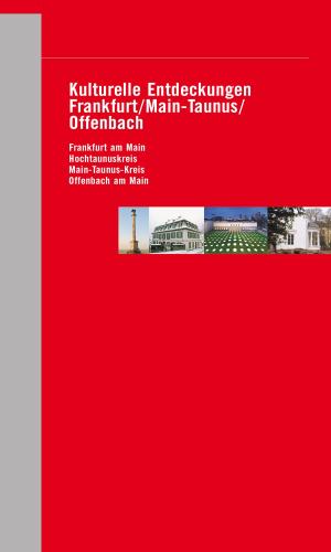 Cover of the book Kulturelle Entdeckungen Frankfurt / Main-Taunus / Offenbach by Gunter Pirntke