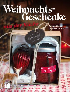 Cover of the book Weihnachtsgeschenke aus der Küche by Jan Thorbecke Verlag