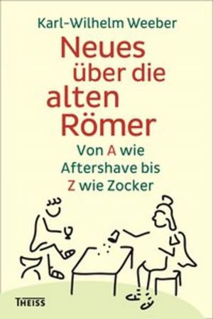 Cover of the book Neues über die alten Römer by Günter Müchler