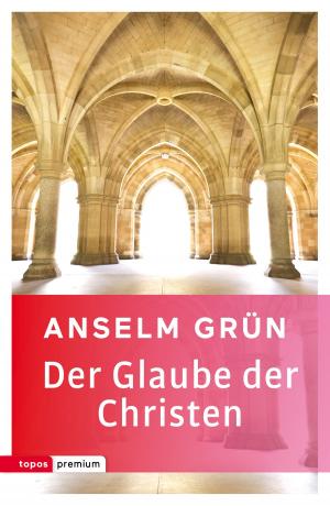 Cover of the book Der Glaube der Christen by Christian Feldmann, Josef Holtkotte