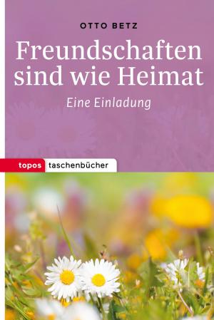 Cover of the book Freundschaften sind wie Heimat by Bernardin Schellenberger