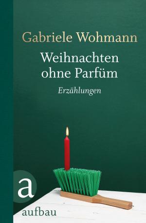 Cover of the book Weihnachten ohne Parfüm by Deon Meyer