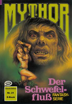 Cover of the book Mythor 21: Der Schwefelfluss by Bernd Perplies