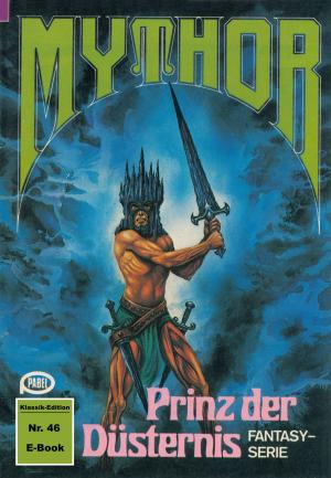 Cover of the book Mythor 46: Prinz der Düsternis by Horst Hoffmann, William Voltz, H. G. Francis, Kurt Mahr