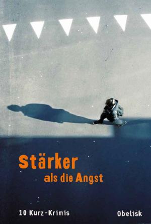 Cover of the book Stärker als die Angst by Christine Auer
