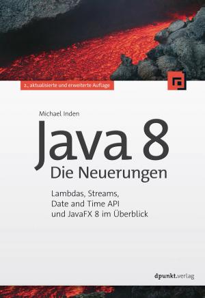 Cover of the book Java 8 - Die Neuerungen by Monika Andrae, Chris Marquardt