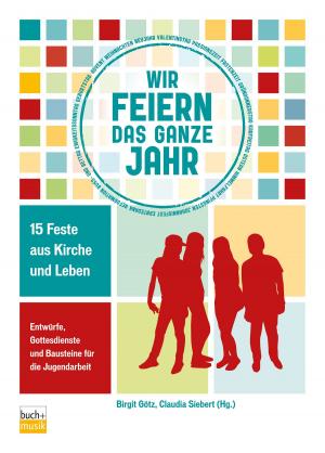 Cover of the book Wir feiern das ganze Jahr by Beate Hofmann, Olaf Hofmann, Frank E. W. Ortmann