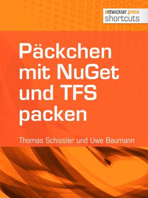 Cover of the book Päckchen mit NuGet und TFS packen by Bernhard Löwenstein, Stephan Müller, Eberhard Wolff, Holger Sirtl, Michael Seemann, Thomas Louis, Timo Mankartz