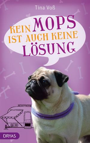 Cover of the book Kein Mops ist auch keine Lösung by Mara Laue