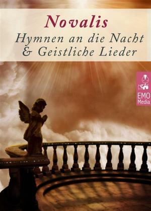 Cover of Doppelausgabe: Geistliche Lieder + Hymnen an die Nacht - Deutsche Klassiker der Frühromantik. Gedichte von unsterblicher Schönheit: Romantik Edition Novalis (Illustrierte Ausgabe)