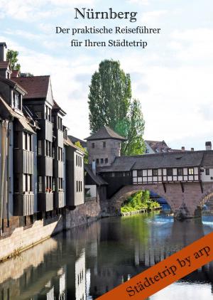 Cover of the book Nürnberg - Der praktische Reiseführer für Ihren Städtetrip by Angeline Bauer