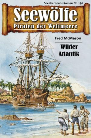 Book cover of Seewölfe - Piraten der Weltmeere 130