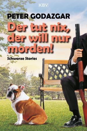 Cover of the book Der tut nix, der will nur morden! by Gunter Gerlach